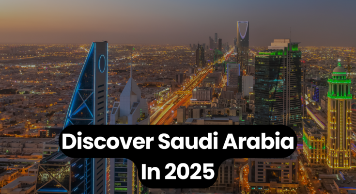 Discover Saudi Araba in 2025