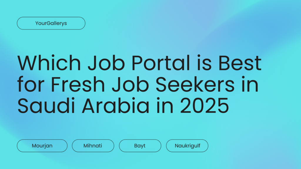 Which Job Portal is Best for Fresh Job Seekers in Saudi Arabia in 2025 Mourjan, Mihnati, Bayt, or Naukrigulf?