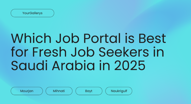 Which Job Portal is Best for Fresh Job Seekers in Saudi Arabia in 2025: Mourjan, Mihnati, Bayt, or Naukrigulf?